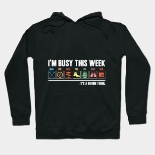I_m Busy This Week It_s A Hiking Thing T-shirt Hoodie